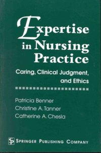 cover of the book Expertise in Nursing Practice: Caring, Clinical Judgment, and Ethics