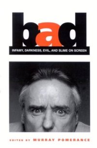 cover of the book Bad: Infamy, Darkness, Evil, and Slime on Screen 