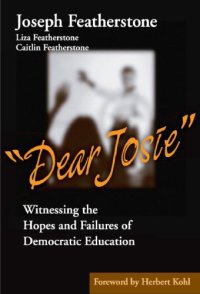 cover of the book Dear Josie: Witnessing the Hopes and Failures of Democratic Education