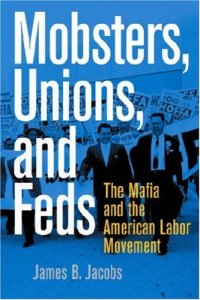 cover of the book Mobsters, Unions, and Feds: The Mafia and the American Labor Movement