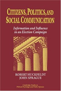 cover of the book Citizens, Politics and Social Communication: Information and Influence in an Election Campaign 