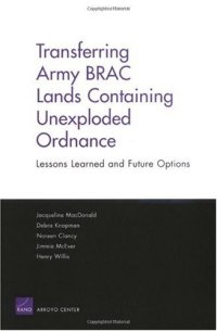 cover of the book Transferring Army BRAC Lands Containing Unexploded Ordnance: Lessons Learned and Future Options