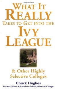 cover of the book What It Really Takes to Get Into Ivy League and Other Highly Selective Colleges