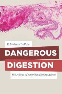 cover of the book Dangerous Digestion: The Politics of American Dietary Advice