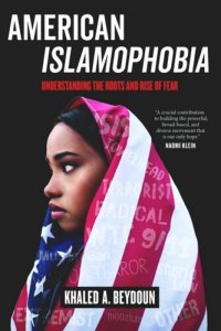 cover of the book American Islamophobia: Understanding the Roots and Rise of Fear