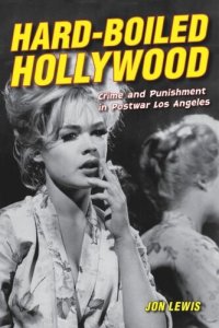 cover of the book Hard-Boiled Hollywood: Crime and Punishment in Postwar Los Angeles