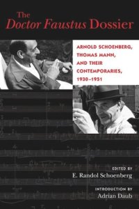 cover of the book The Doctor Faustus Dossier: Arnold Schoenberg, Thomas Mann, and Their Contemporaries, 1930-1951