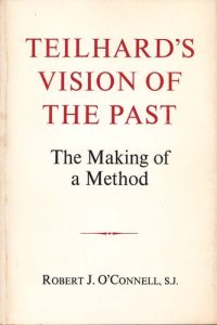 cover of the book Teilhard's Vision of the Past: The Making of a Method