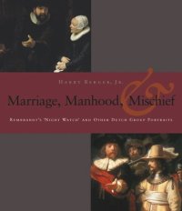 cover of the book Manhood, Marriage, and Mischief: Rembrandt's 'Night Watch' and Other Dutch Group Portraits