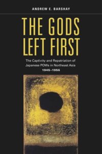 cover of the book The Gods Left First: The Captivity and Repatriation of Japanese POWs in Northeast Asia, 1945–1956