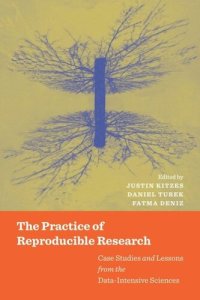 cover of the book The Practice of Reproducible Research: Case Studies and Lessons from the Data-Intensive Sciences