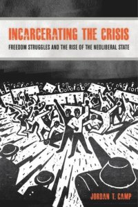 cover of the book Incarcerating the Crisis: Freedom Struggles and the Rise of the Neoliberal State