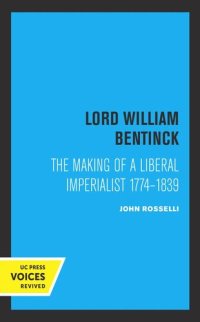 cover of the book Lord William Bentinck: The Making of a Liberal Imperialist 1774 - 1839