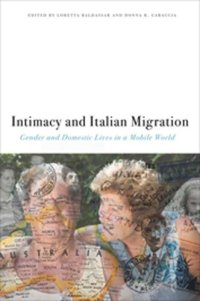 cover of the book Intimacy and Italian Migration: Gender and Domestic Lives in a Mobile World