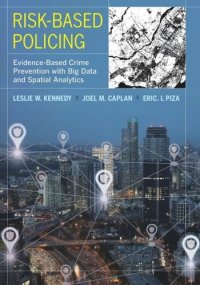 cover of the book Risk-Based Policing: Evidence-Based Crime Prevention with Big Data and Spatial Analytics