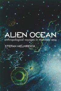 cover of the book Alien Ocean: Anthropological Voyages in Microbial Seas