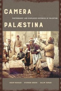 cover of the book Camera Palaestina: Photography and Displaced Histories of Palestine