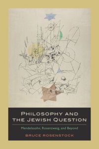 cover of the book Philosophy and the Jewish Question: Mendelssohn, Rosenzweig, and Beyond