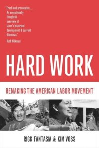 cover of the book Hard Work: Remaking the American Labor Movement