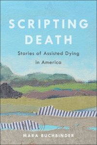 cover of the book Scripting Death: Stories of Assisted Dying in America