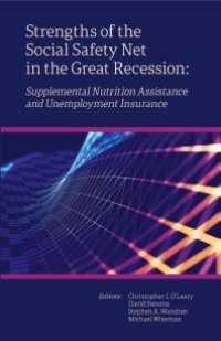 cover of the book Strengths of the Social Safety Net in the Great Recession: Supplemental Nutrition Assistance and Unemployment Insurance