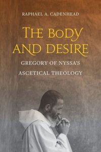 cover of the book The Body and Desire: Gregory of Nyssa's Ascetical Theology