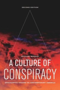 cover of the book A Culture of Conspiracy: Apocalyptic Visions in Contemporary America