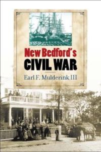 cover of the book New Bedford's Civil War