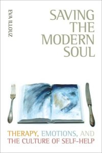 cover of the book Saving the Modern Soul: Therapy, Emotions, and the Culture of Self-Help