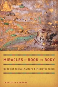 cover of the book Miracles of Book and Body: Buddhist Textual Culture and Medieval Japan