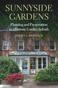 cover of the book Sunnyside Gardens: Planning and Preservation in a Historic Garden Suburb