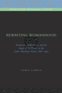 cover of the book Rewriting Womanhood: Feminism, Subjectivity, and the Angel of the House in the Latin American Novel, 1887–1903