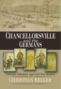 cover of the book Chancellorsville and the Germans: Nativism, Ethnicity, and Civil War Memory