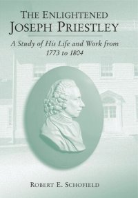 cover of the book The Enlightened Joseph Priestley: A Study of His Life and Work from 1773 to 1804