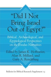 cover of the book “Did I Not Bring Israel Out of Egypt?”: Biblical, Archaeological, and Egyptological Perspectives on the Exodus Narratives