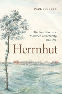 cover of the book Herrnhut: The Formation of a Moravian Community, 1722–1732