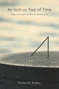 cover of the book An Inch or Two of Time: Time and Space in Jewish Modernisms