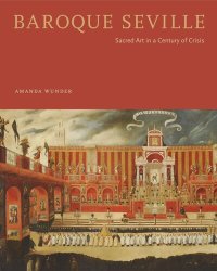 cover of the book Baroque Seville: Sacred Art in a Century of Crisis