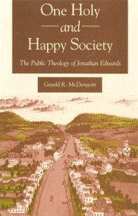 cover of the book One Holy and Happy Society: The Public Theology of Jonathan Edwards