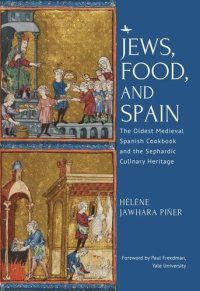 cover of the book Jews, Food, and Spain: The Oldest Medieval Spanish Cookbook and the Sephardic Culinary Heritage