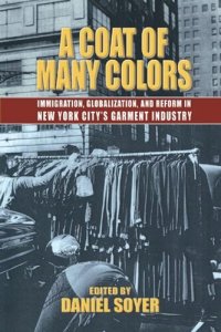 cover of the book A Coat of Many Colors: Immigration, Globalization, and Reform in New York City's Garment Industry