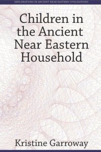 cover of the book Children in the Ancient Near Eastern Household