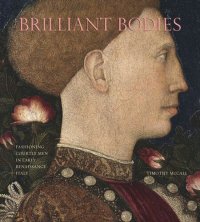 cover of the book Brilliant Bodies: Fashioning Courtly Men in Early Renaissance Italy