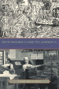 cover of the book How Books Came to America: The Rise of the American Book Trade