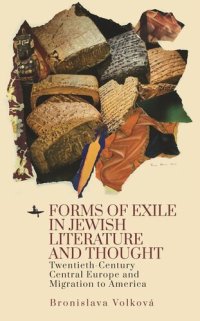 cover of the book Forms of Exile in Jewish Literature and Thought: Twentieth-Century Central Europe and Migration to America