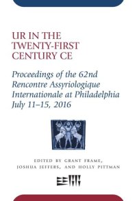 cover of the book Ur in the Twenty-First Century CE: Proceedings of the 62nd Rencontre Assyriologique Internationale at Philadelphia, July 11–15, 2016