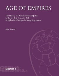 cover of the book Age of Empires: The History and Administration of Judah in the 8th–2nd Centuries BCE in Light of the Storage-Jar Stamp Impressions