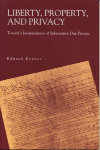 cover of the book Liberty, Property, and Privacy: Toward a Jurisprudence of Substantive Due Process