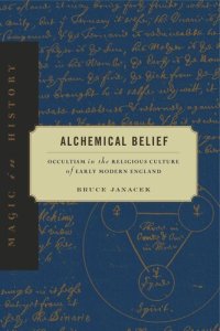 cover of the book Alchemical Belief: Occultism in the Religious Culture of Early Modern England