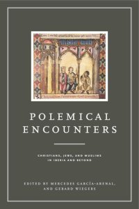 cover of the book Polemical Encounters: Christians, Jews, and Muslims in Iberia and Beyond